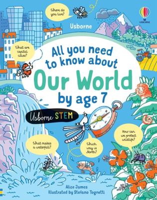 All you need to know about Our World by age 7. Autor: James Alice. SmakLiter.pl Okładka książki All you need to know about Our World by age 7