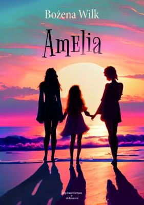 Amelia. Autor: Bożena Wilk. SmakLiter.pl Okładka książki Amelia