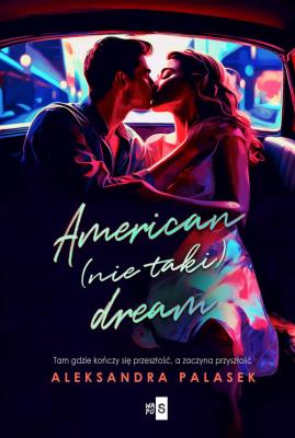 American (nie taki) dream. Autor: Aleksandra Palasek. SmakLiter.pl Okładka książki American (nie taki) dream