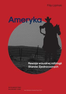 Okładka książki Ameryka Rewizje wizualnej mitologii Stanów Zjednoczonych