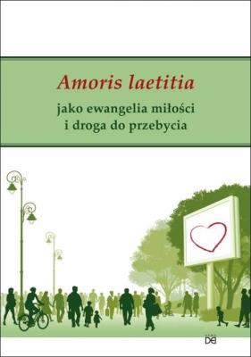 Okładka książki Amoris laetitia jako ewangelia miłości i droga...