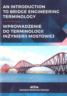 An introduction to bridge engineering Terminology. Autor: Bień Jan. SmakLiter.pl Okładka książki An introduction to bridge engineering Terminology