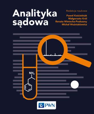 Analityka sądowa. Autor: Kościelniak Paweł, Wietecha-Posłuszny Renata, Król Małgorzata, Woźniakiewicz Michał. SmakLiter.pl Okładka książki Analityka sądowa