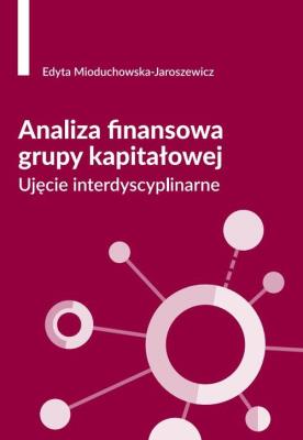 Okładka książki Analiza finansowa grupy kapitałowej. Ujęcie interdyscyplinarne