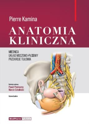 Okładka książki Anatomia Kliniczna - miednica, układ moczowo-płciowy, przekroje tułowia