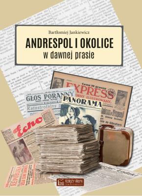 Okładka książki Andrespol i okolice w dawnej prasie