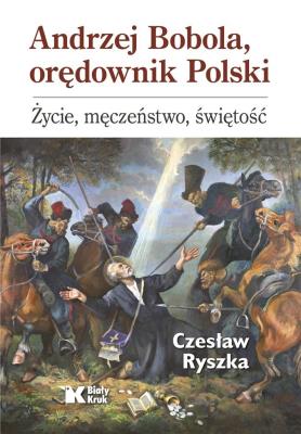 Okładka książki Andrzej Bobola, orędownik Polski