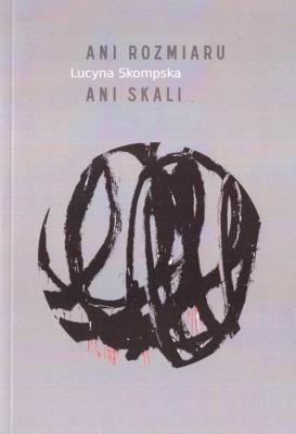 Ani rozmiaru ani skali. Autor: Lucyna Skompska. SmakLiter.pl Okładka książki Ani rozmiaru ani skali
