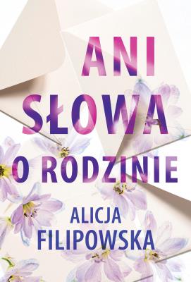 Ani słowa o rodzinie. Autor: Filipowska Alicja. SmakLiter.pl Okładka książki Ani słowa o rodzinie
