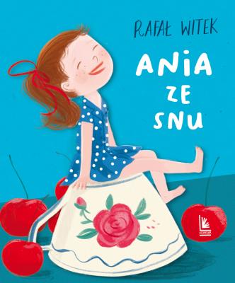 Ania ze snu. Autor: Rafał Witek. SmakLiter.pl Okładka książki Ania ze snu