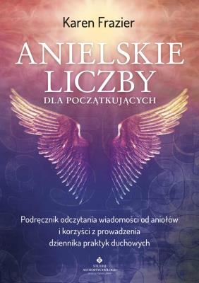 Anielskie liczby dla początkujących. Autor: Karen Frazier. SmakLiter.pl Okładka książki Anielskie liczby dla początkujących