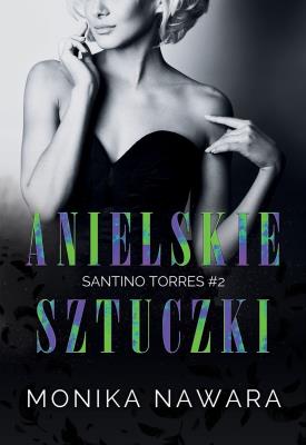 Anielskie Sztuczki. Santino Torres. Tom 2. Autor: Monika Nawara. SmakLiter.pl Okładka książki Anielskie Sztuczki. Santino Torres. Tom 2