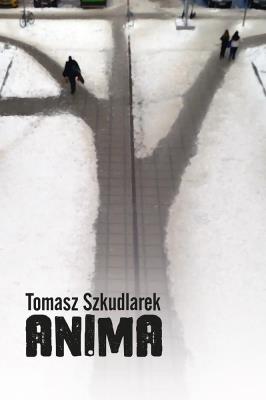 Anima. Autor: Szkudlarek Tomasz. SmakLiter.pl Okładka książki Anima