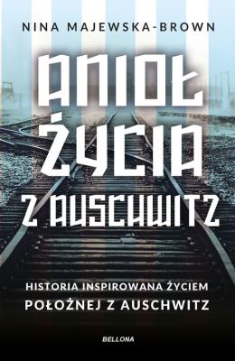 Anioł życia z Auschwitz pocket. Autor: Majewska-Brown Nina. SmakLiter.pl Okładka książki Anioł życia z Auschwitz pocket