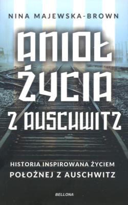 Anioł życia z Auschwitz pocket. Autor: Majewska-Brown Nina. SmakLiter.pl Okładka książki Anioł życia z Auschwitz pocket