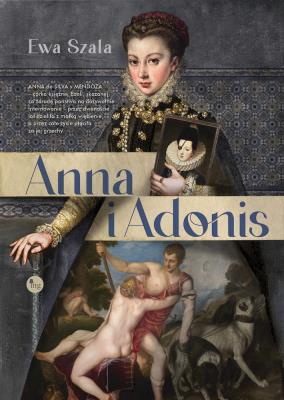 Anna i Adonis. Autor: Ewa Szala. SmakLiter.pl Okładka książki Anna i Adonis