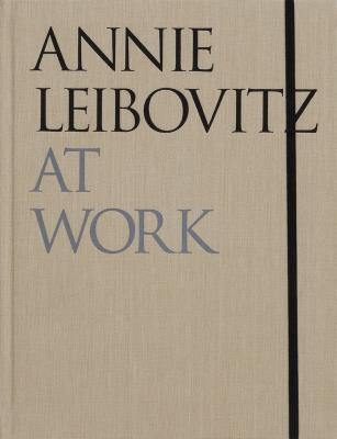 Annie Leibovitz At Work. Autor: Leibovitz Annie. SmakLiter.pl Okładka książki Annie Leibovitz At Work