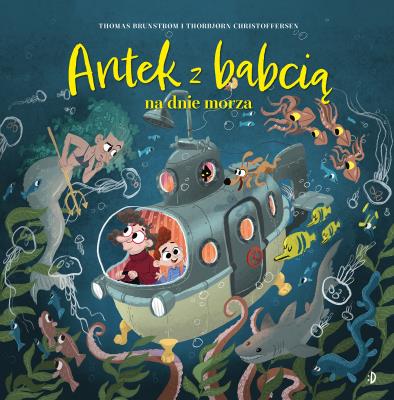 Antek z babcią na dnie morza. Autor: Brunstrom Thomas. SmakLiter.pl Okładka książki Antek z babcią na dnie morza