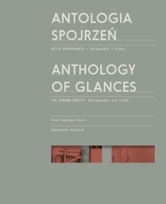 Antologia spojrzeń / Anthology of Glances. Autor: Duńczyk-Szulc Anna, Kajczyk Agnieszka. SmakLiter.pl Okładka książki Antologia spojrzeń / Anthology of Glances