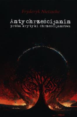 Okładka książki Antychrześcijanin próba krytyki chrześcijaństwa