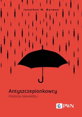 Okładka książki Antyszczepionkowcy. Historia niewiedzy