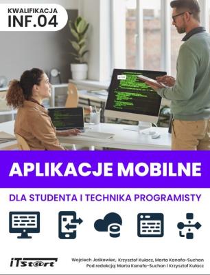 Aplikacje mobilne dla studenta i technika.... Autor: Wojciech Jaśkowiec, Krzysztof Kułacz, Marta Kanaf. SmakLiter.pl Okładka książki Aplikacje mobilne dla studenta i technika...