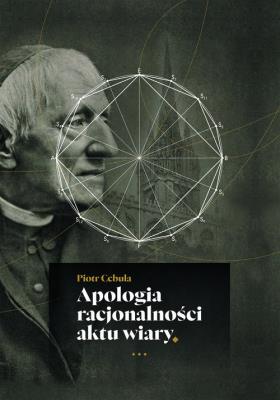 Apologia racjonalności aktu wiary. Autor: Piotr Cebula. SmakLiter.pl Okładka książki Apologia racjonalności aktu wiary
