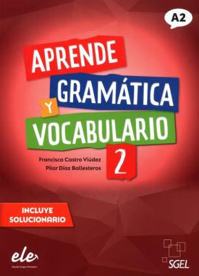Aprende Gramatica y vocabulario 2 A2. Autor: Castro Viudez Francisca, Diaz Ballesteros Pilar. SmakLiter.pl Okładka książki Aprende Gramatica y vocabulario 2 A2