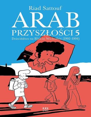 Arab Przyszłości 5. Autor: Riad Sattouf. SmakLiter.pl Okładka książki Arab Przyszłości 5