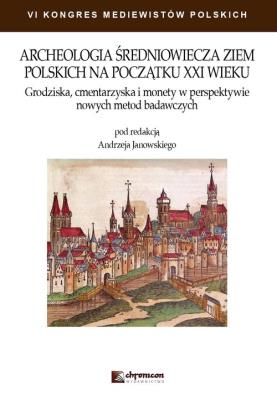 Archeologia średniowiecza ziem polskich na początku XXI wieku. Autor: Irena Brignull. SmakLiter.pl Okładka książki Archeologia średniowiecza ziem polskich na początku XXI wieku