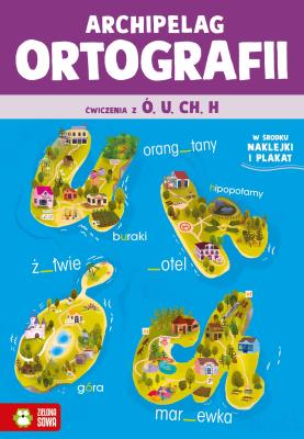 Archipelag ortografii. Ćwiczenia z ó, u, ch, h. Archipelag ortografii. Autor: Zuzanna Osuchowska. SmakLiter.pl Okładka książki Archipelag ortografii. Ćwiczenia z ó, u, ch, h. Archipelag ortografii