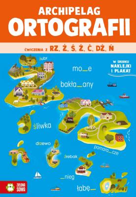 Okładka książki Archipelag ortografii. Ćwiczenia z rz,ż, ś, ź, ć, dź, ń. Archipelag ortografii