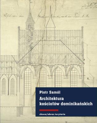 Okładka książki Architektura kościołów dominikańskich w średniowiecznych Prusach