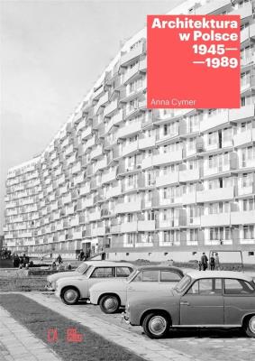 Architektura w Polsce 1945-1989 w.2023. Autor: Cymer Anna. SmakLiter.pl Okładka książki Architektura w Polsce 1945-1989 w.2023