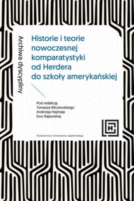Archiwa dyscypliny. Historie i teorie nowoczesnej komparatystyki od Herdera do szkoły amerykańskiej. Hermeneia. Autor: Opracowanie zbiorowe. SmakLiter.pl Okładka książki Archiwa dyscypliny. Historie i teorie nowoczesnej komparatystyki od Herdera do szkoły amerykańskiej. Hermeneia
