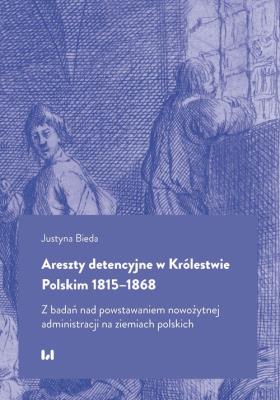 Okładka książki Areszty detencyjne w Królestwie Polskim 1815-1868