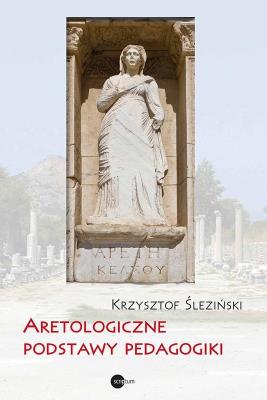 Okładka książki Aretologiczne podstawy pedagogiki