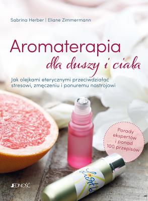 Okładka książki Aromaterapia dla duszy i ciała