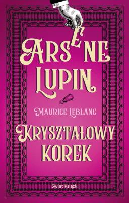 Okładka książki Arsene Lupin. Kryształowy korek