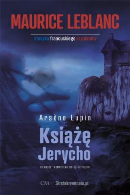 Arsene Lupin: Książę Jerycho. Autor: Leblanc Maurice. SmakLiter.pl Okładka książki Arsene Lupin: Książę Jerycho