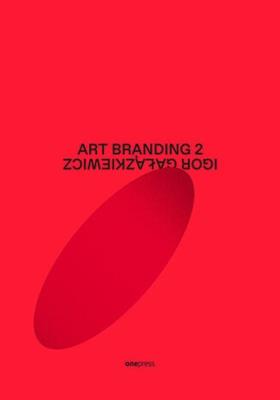 Art branding 2. Autor: Gałązkiewicz Igor. SmakLiter.pl Okładka książki Art branding 2