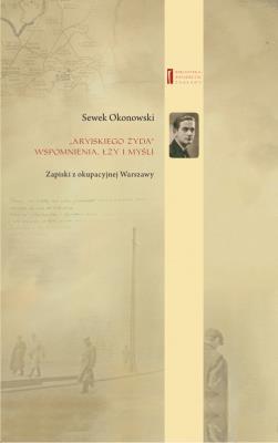 Aryjskiego Żyda wspomnienia, łzy i myśli. Autor: Okonowski Sewek. SmakLiter.pl Okładka książki Aryjskiego Żyda wspomnienia, łzy i myśli