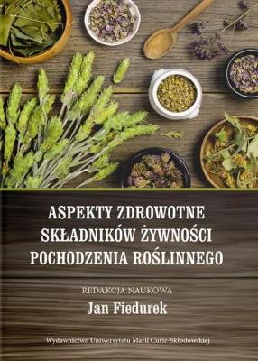 Aspekty zdrowotne składników żywności pochodzenia. Autor: Fiedurek Jan. SmakLiter.pl Okładka książki Aspekty zdrowotne składników żywności pochodzenia