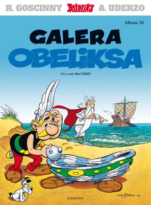 Asteriks T.30 Galera Obeliksa. Autor: Albert Uderzo, Marek Puszczewicz. SmakLiter.pl Okładka książki Asteriks T.30 Galera Obeliksa