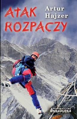 Atak rozpaczy wyd. 2024. Autor: Artur Hajzer. SmakLiter.pl Okładka książki Atak rozpaczy wyd. 2024