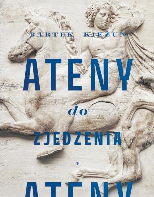 Ateny do zjedzenia. Autor: Bartek Kieżun. SmakLiter.pl Okładka książki Ateny do zjedzenia