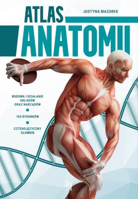 Atlas anatomii. Autor: Mazurek Justyna. SmakLiter.pl Okładka książki Atlas anatomii