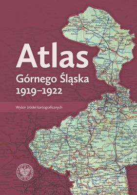 Okładka książki Atlas Górnego Śląska 1919-1922