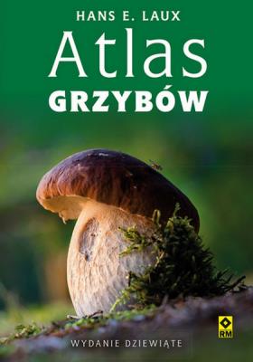 Atlas grzybów w.9. Autor: Laux Hans E.. SmakLiter.pl Okładka książki Atlas grzybów w.9
