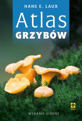 Atlas grzybów. Wyd. 7. Autor: Laux Hans E.. SmakLiter.pl Okładka książki Atlas grzybów. Wyd. 7